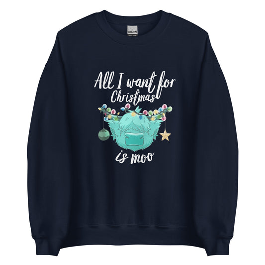 All I want for Christmas is moo - white font - Unisex Sweatshirt