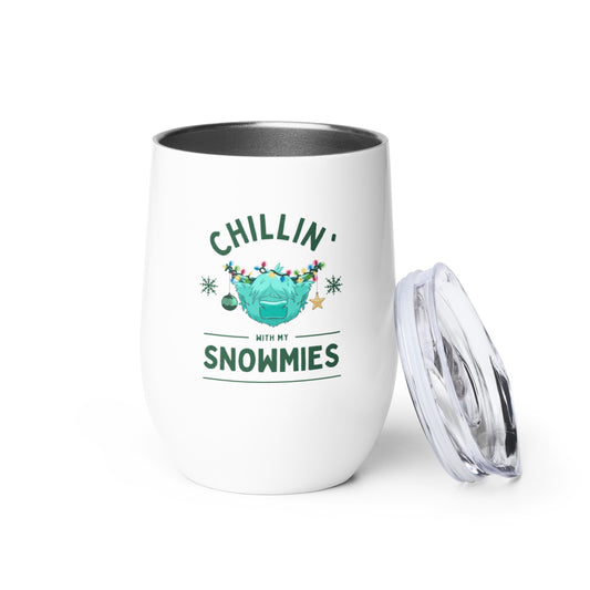 Chillin' with my Snowmies Wine tumbler